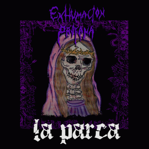 Exhumacion Profana : La Parca